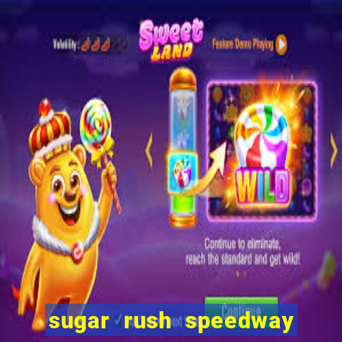 sugar rush speedway download android